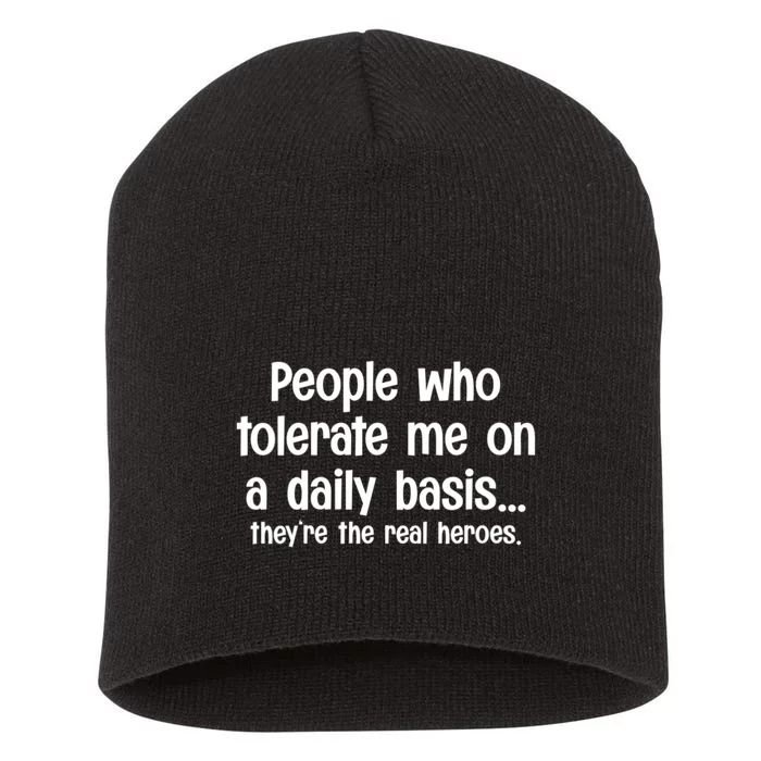 People Who Tolerate Me On A Daily Basis Funny Short Acrylic Beanie