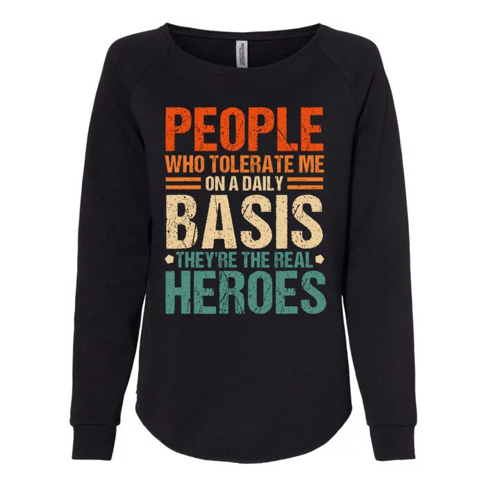 People Who Tolerate Me On A Daily Basis Funny Womens California Wash Sweatshirt