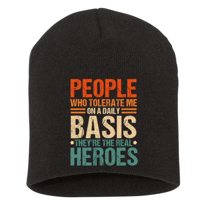 People Who Tolerate Me On A Daily Basis Funny Short Acrylic Beanie