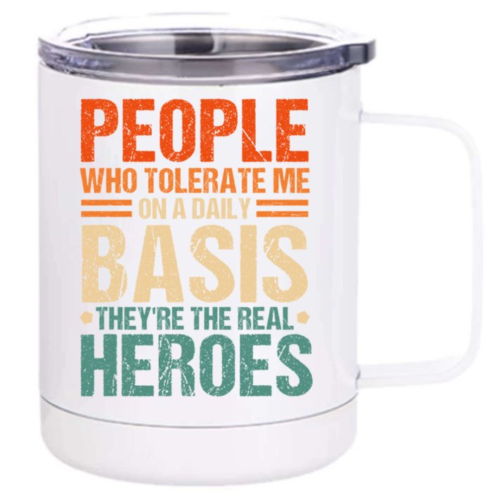 People Who Tolerate Me On A Daily Basis Funny Front & Back 12oz Stainless Steel Tumbler Cup