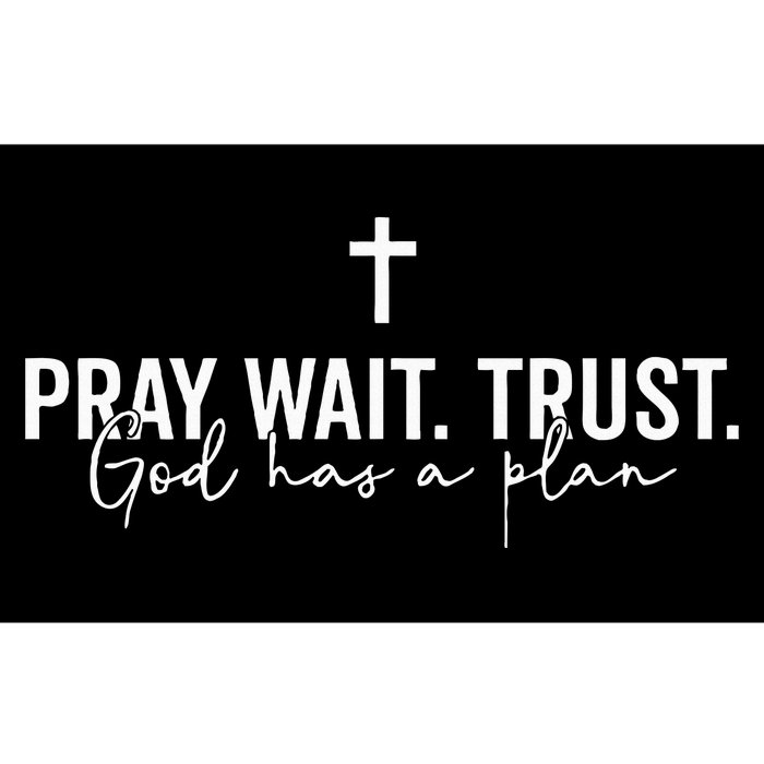 Pray Wait Trust God Has A Plan Bumper Sticker