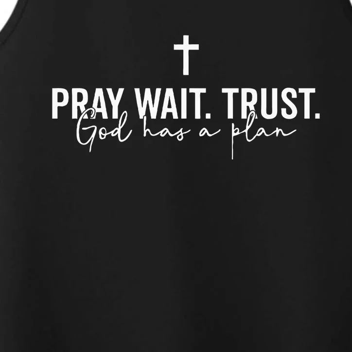 Pray Wait Trust God Has A Plan Performance Tank