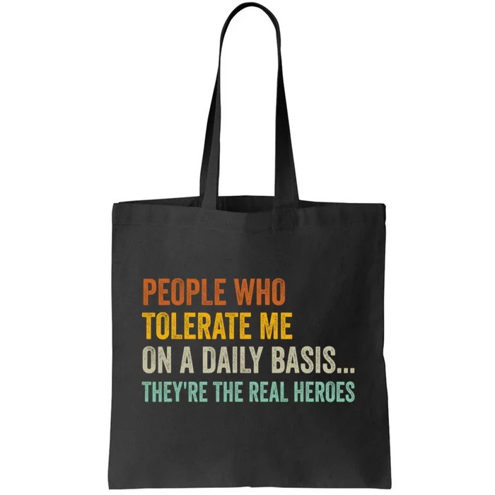 People Who Tolerate Me On A Daily Basis Funny Tote Bag