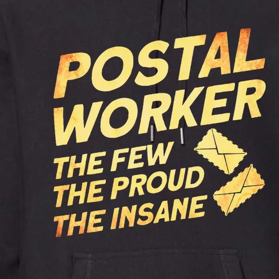 Postal Worker The Few The Proud The Insane Mailman Postman Premium Hoodie