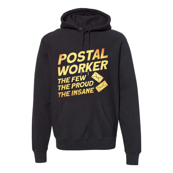 Postal Worker The Few The Proud The Insane Mailman Postman Premium Hoodie