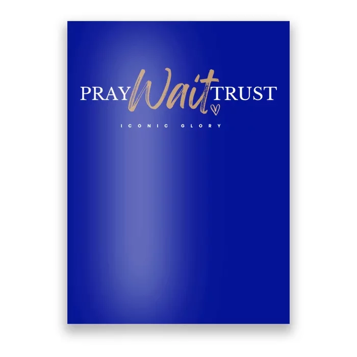 Pray Wait Trust In Jesus Gift Poster