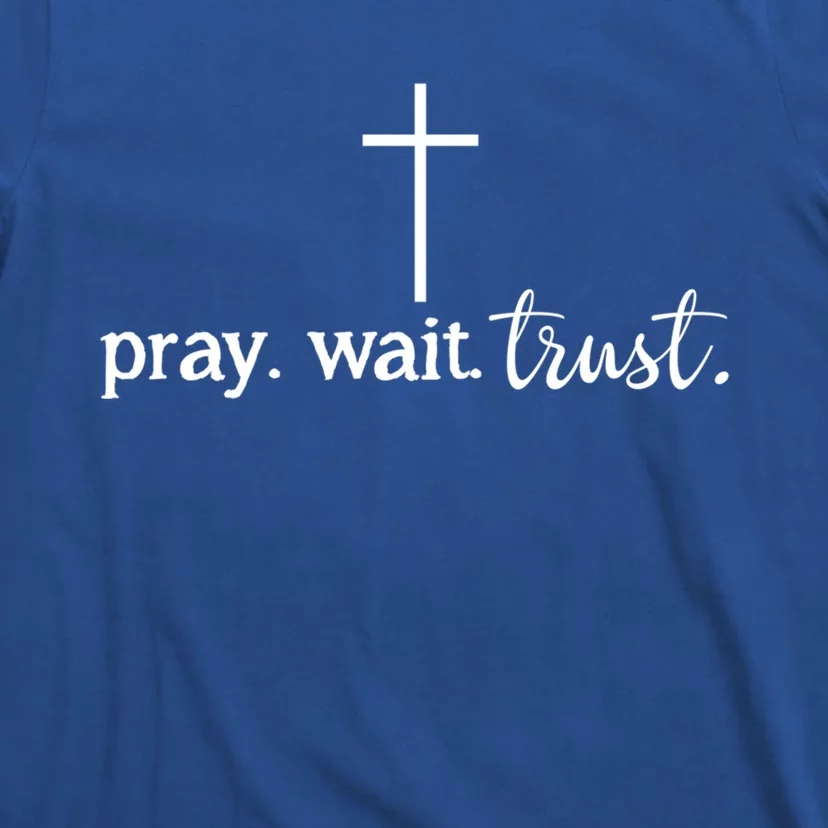 Pray Wait Trust Inspiration Christian Gift T-Shirt