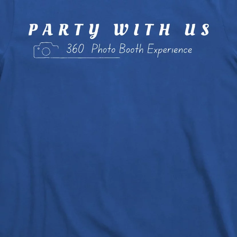 Party With Us 360 Photo Booth T-Shirt