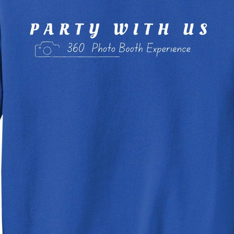 Party With Us 360 Photo Booth Tall Sweatshirt