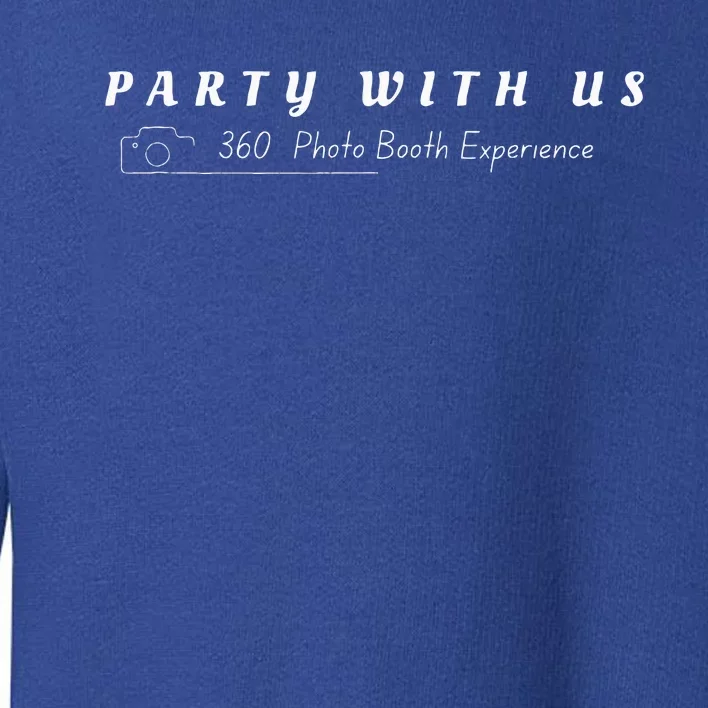 Party With Us 360 Photo Booth Toddler Sweatshirt