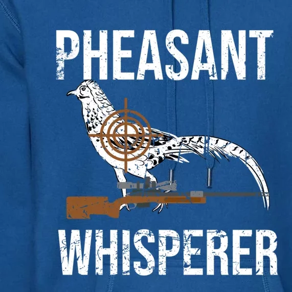 Pheasant Whisperer Varmint Pheasant Hunting Lover Great Gift Premium Hoodie