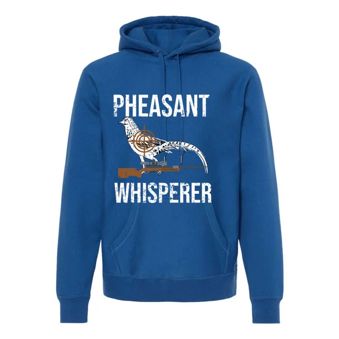 Pheasant Whisperer Varmint Pheasant Hunting Lover Great Gift Premium Hoodie