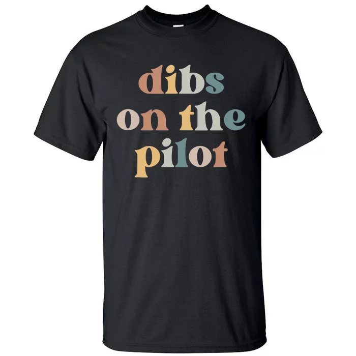 Pilot Wife Vintage Retro Groovy Dibs on the Pilot Tall T-Shirt