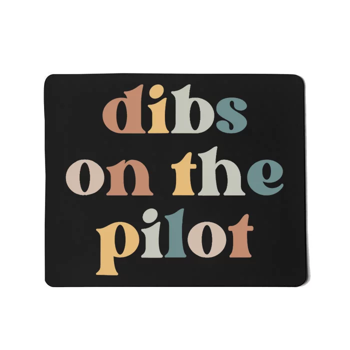 Pilot Wife Vintage Retro Groovy Dibs on the Pilot Mousepad