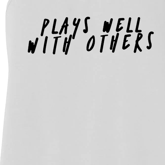 Plays Well With Others Women's Racerback Tank