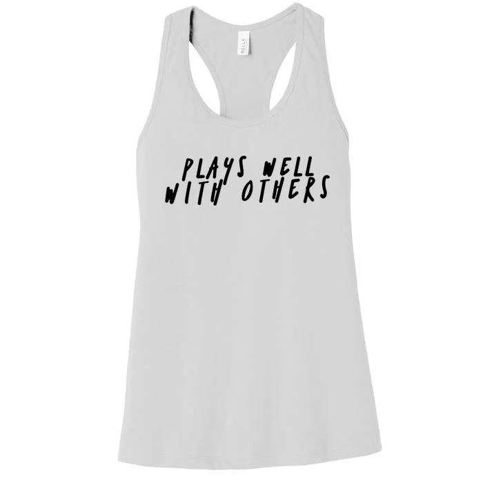 Plays Well With Others Women's Racerback Tank