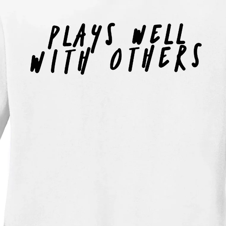 Plays Well With Others Ladies Long Sleeve Shirt