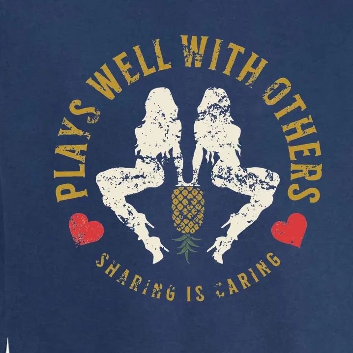 Plays Well With Others Swinger Couples Upside Down Pineapple Garment-Dyed Sweatshirt