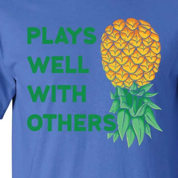 Plays Well With Others Upside Down Pineapple Meaningful Gift Polyamory Gift Tall T-Shirt