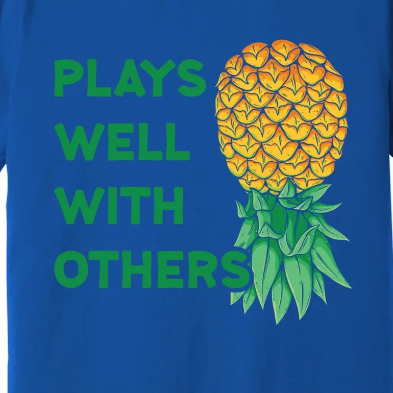 Plays Well With Others Upside Down Pineapple Meaningful Gift Polyamory Gift Premium T-Shirt