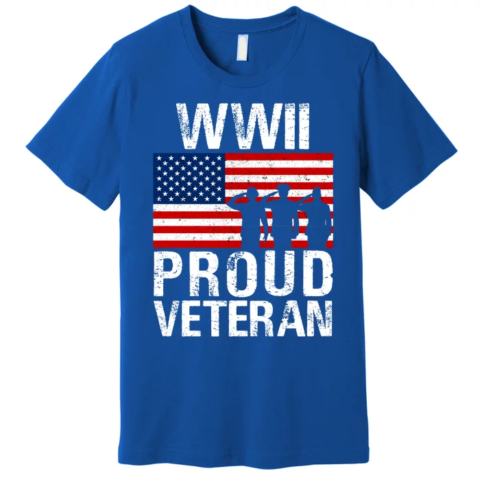 Proud Wwii World War Ii Veteran Gift For Military Gift Premium T-Shirt