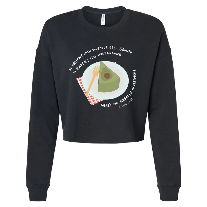 Patient With Yourself Self Growth Is Tender It Cropped Pullover Crew