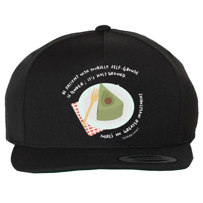 Patient With Yourself Self Growth Is Tender It Wool Snapback Cap