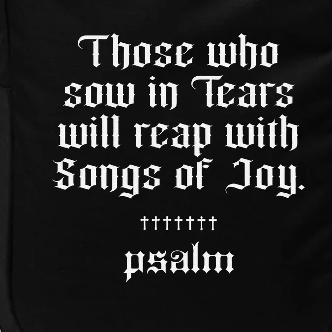 Psalm X Those Who Sow In Tears Will Reap With Songs Of Joy Impact Tech Backpack