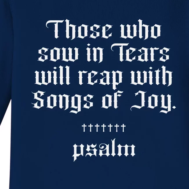 Psalm X Those Who Sow In Tears Will Reap With Songs Of Joy Baby Long Sleeve Bodysuit