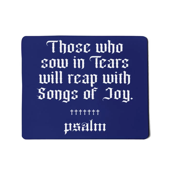 Psalm X Those Who Sow In Tears Will Reap With Songs Of Joy Mousepad