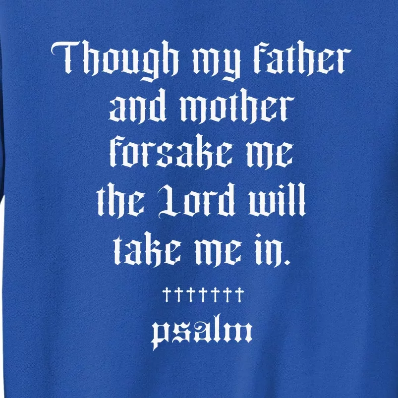 Psalm X The Lord Will Take Me In X Jesus Christ Tall Sweatshirt