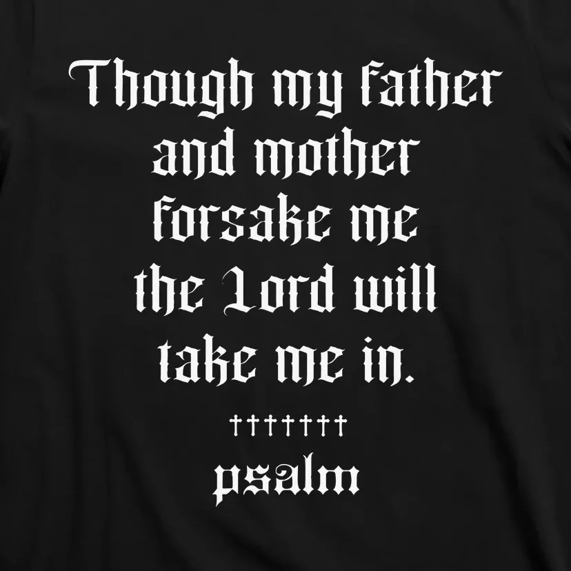 Psalm X The Lord Will Take Me In X Jesus Christ T-Shirt