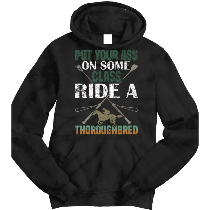 Put Your Ass On Some Class Ride A Throughbred Tie Dye Hoodie