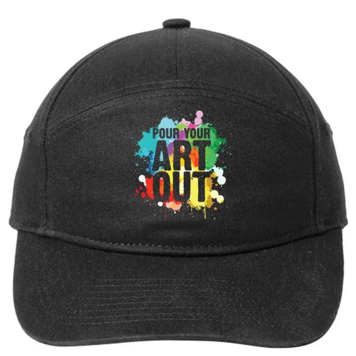 Pour Your Art Out Artist Paint Painter Painting 7-Panel Snapback Hat