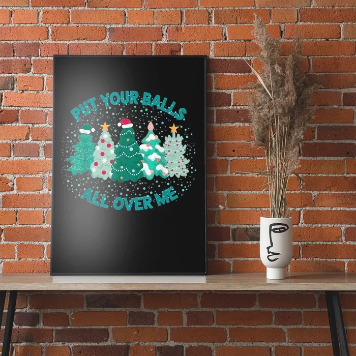 Put Your Balls All Over Me Christmas Dirty Humor Christmas Poster