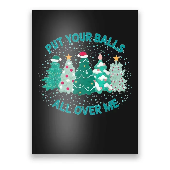 Put Your Balls All Over Me Christmas Dirty Humor Christmas Poster