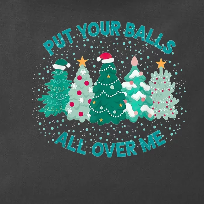 Put Your Balls All Over Me Christmas Dirty Humor Christmas Zip Tote Bag