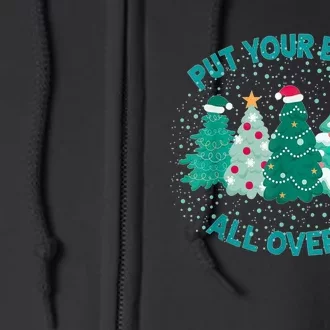 Put Your Balls All Over Me Christmas Dirty Humor Christmas Full Zip Hoodie