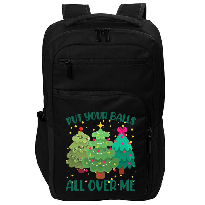 Put Your Balls All Over Me Christmas Trees Impact Tech Backpack