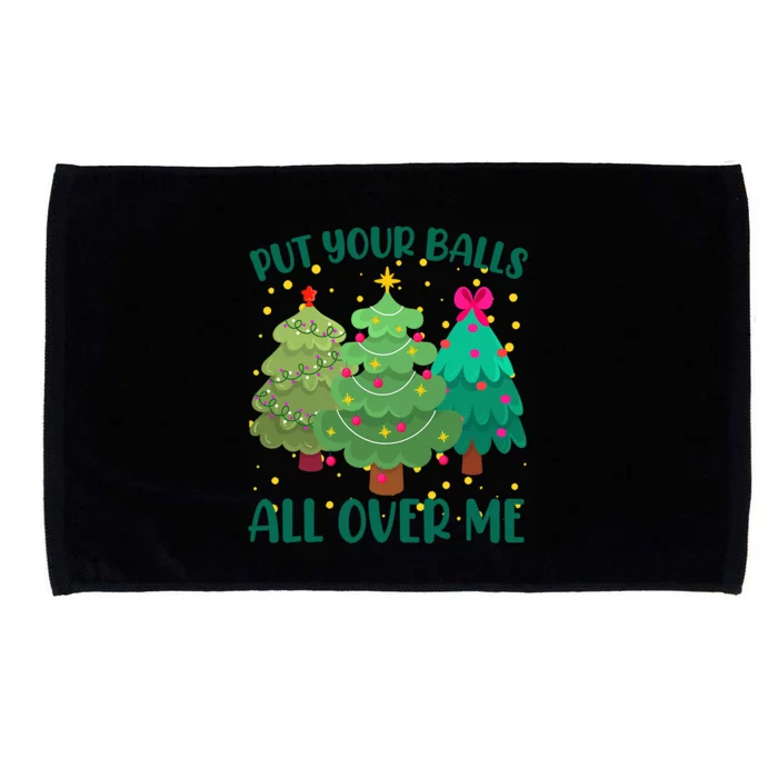 Put Your Balls All Over Me Christmas Trees Microfiber Hand Towel