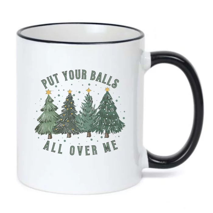 Put Your Balls All Over Me Christmas Tree Funny Family Xmas Black Color Changing Mug