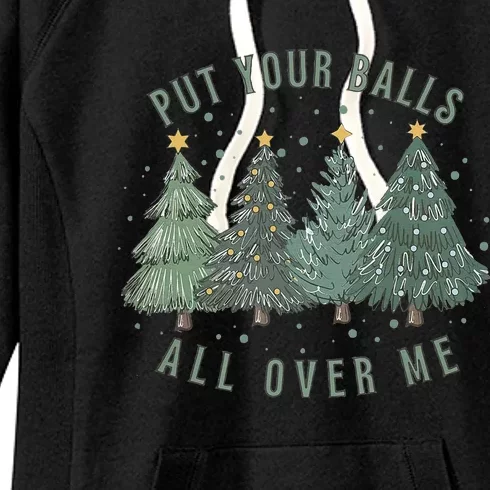 Put Your Balls All Over Me Christmas Tree Funny Family Xmas Women's Fleece Hoodie