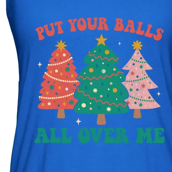 Put Your Balls All Over Me Christmas Tree Groovy Retro Xmas Gift Ladies Essential Flowy Tank