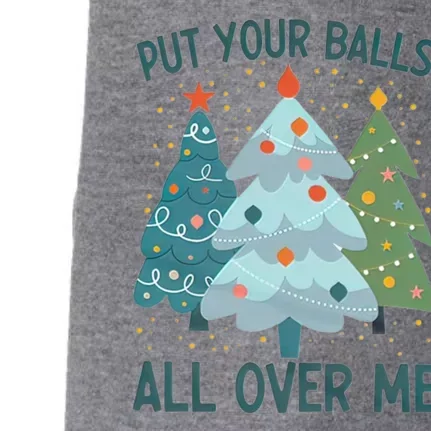 Put Your Balls All Over Me , Funny Christmas Doggie 3-End Fleece Hoodie