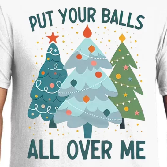 Put Your Balls All Over Me , Funny Christmas Pajama Set