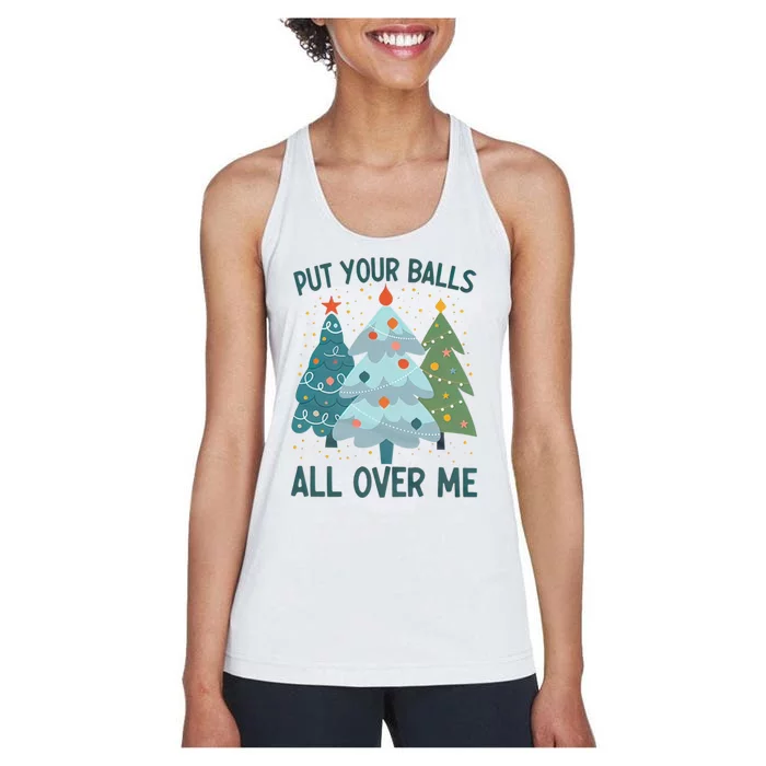 Put Your Balls All Over Me , Funny Christmas Women's Racerback Tank