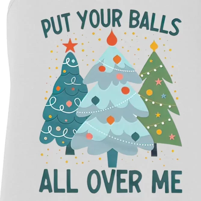 Put Your Balls All Over Me , Funny Christmas Women's Racerback Tank