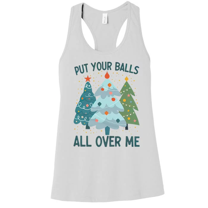 Put Your Balls All Over Me , Funny Christmas Women's Racerback Tank