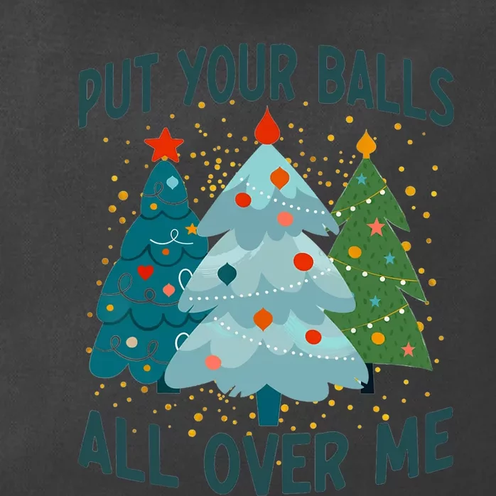 Put Your Balls All Over Me Funny Christmas Trees Xmas Zip Tote Bag