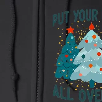 Put Your Balls All Over Me Funny Christmas Trees Xmas Full Zip Hoodie